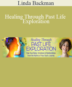 Linda Backman - Healing Through Past Life Exploration