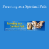 Susan Stiffelman - Parenting as a Spiritual Path