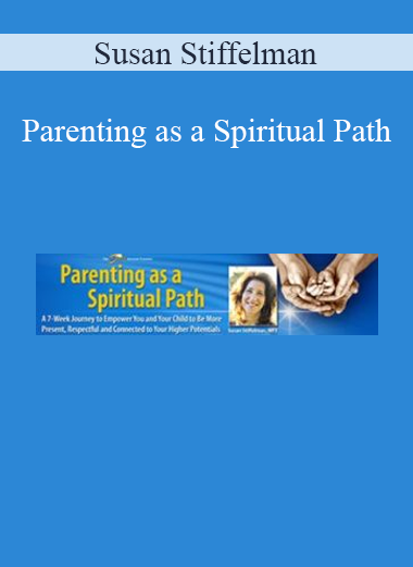 Susan Stiffelman - Parenting as a Spiritual Path