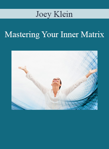 Joey Klein - Mastering Your Inner Matrix