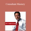 Consultant Mastery from Jay Abraham
