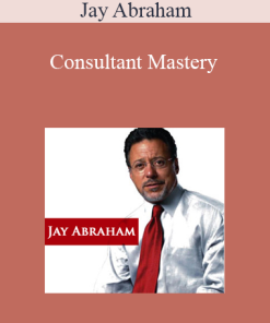 Consultant Mastery from Jay Abraham