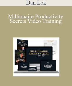 Dan Lok - Millionaire Productivity Secrets Video Training