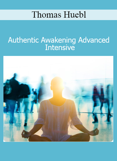 Thomas Huebl - Authentic Awakening Advanced Intensive