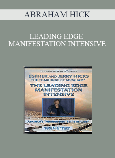 ABRAHAM HICK – LEADING EDGE MANIFESTATION INTENSIVE