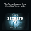Alan Weisss Common Sense Consulting Weekly Video