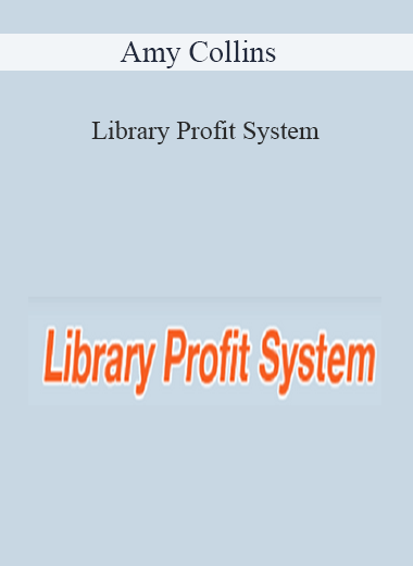 Amy Collins – Library Profit System [Real Fast Library Marketing]