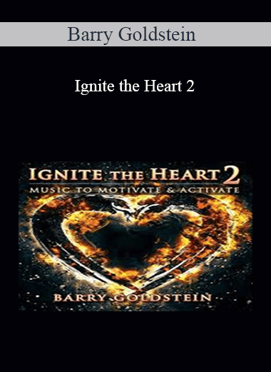 Barry Goldstein - Ignite the Heart 2