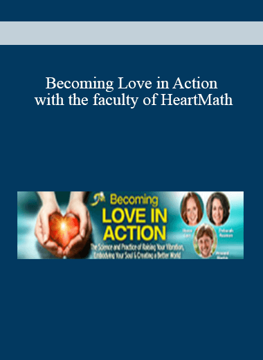Becoming Love in Action - the faculty of HeartMath