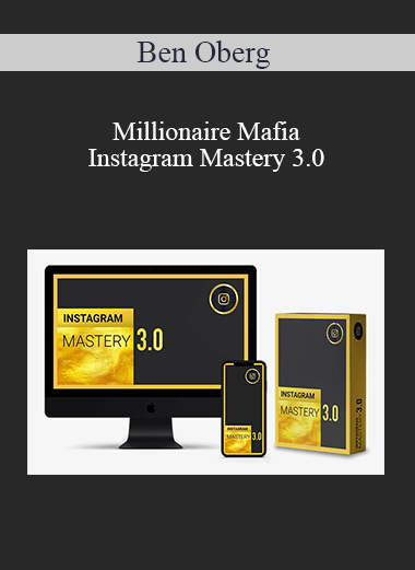 Ben Oberg – Millionaire Mafia Instagram Mastery 3.0