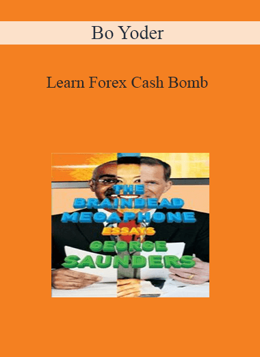 Bo Yoder - Learn Forex Cash Bomb