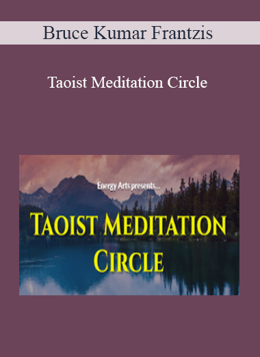 Bruce Kumar Frantzis – Taoist Meditation Circle