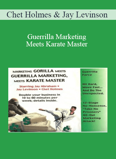 Chet Holmes & Jay Levinson – Guerrilla Marketing Meets Karate Master