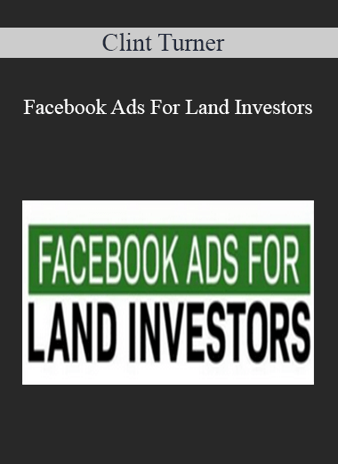 Clint Turner - Facebook Ads For Land Investors