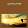 Connirae & Steve Andreas - Resolving Grief