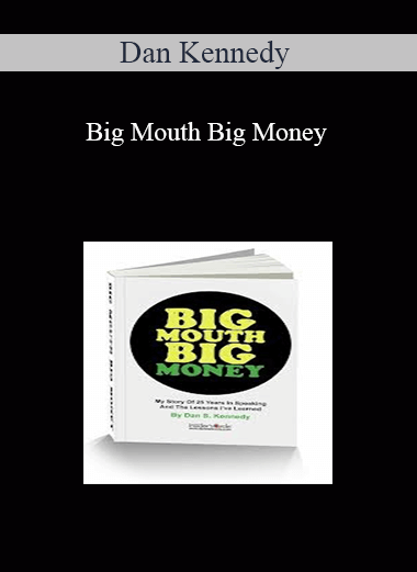 Dan Kennedy – Big Mouth Big Money