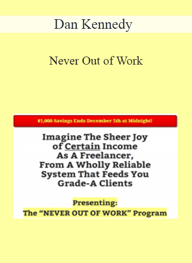 Dan Kennedy – Never Out of Work