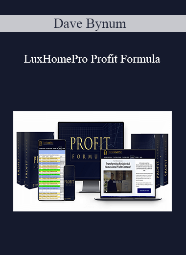 Dave Bynum – LuxHomePro Profit Formula