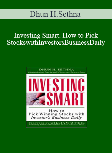 Dhun H.Sethna – Investing Smart. How to Pick Stocks with Investors Business Daily