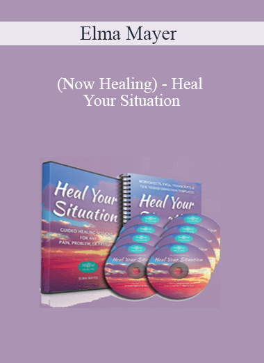 Elma Mayer (Now Healing) - Heal Your Situation