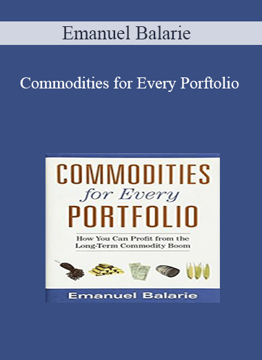 Emanuel Balarie – Commodities for Every Porftolio