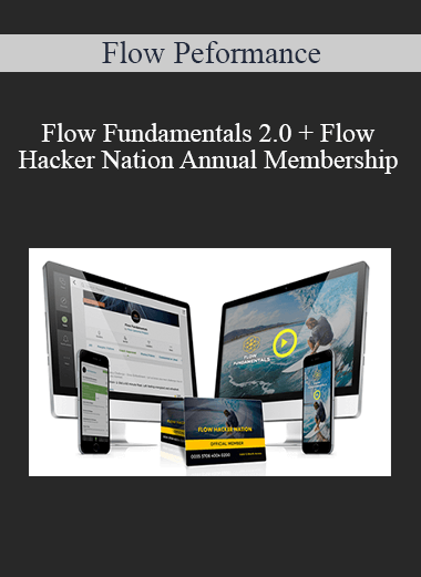 Flow Peformance – Flow Fundamentals 2.0 + Flow Hacker Nation Annual Membership