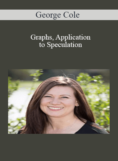George Cole – Graphs, Application to Speculation