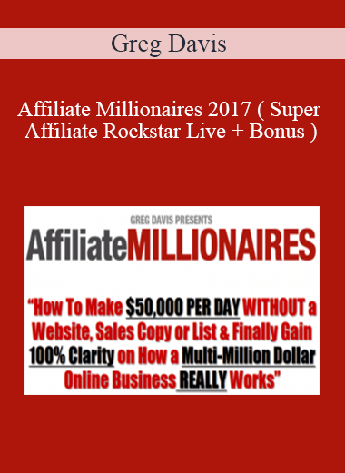 Greg Davis – Affiliate Millionaires 2017 ( Super Affiliate Rockstar Live + Bonus )