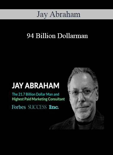 Jay Abraham – 94 Billion Dollarman