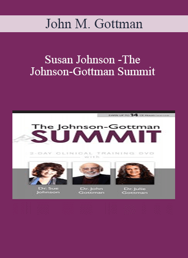 The Johnson-Gottman Summit - John M. Gottman & Susan Johnson