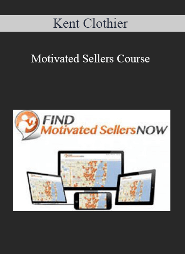 Kent Clothier – Motivated Sellers Course