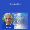 Knowing God - Reverend Jim Lee