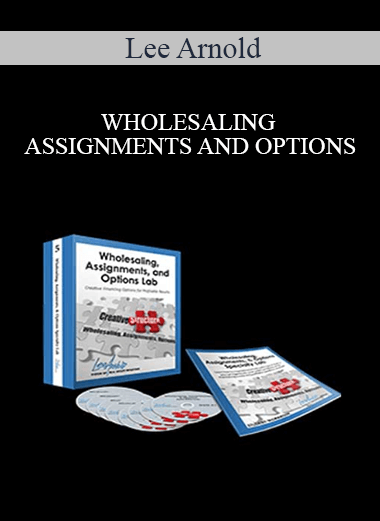 Lee Arnold – WHOLESALING ASSIGNMENTS AND OPTIONS