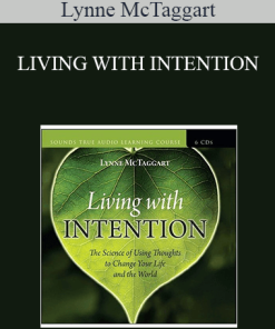 Lynne McTaggart – LIVING WITH INTENTION