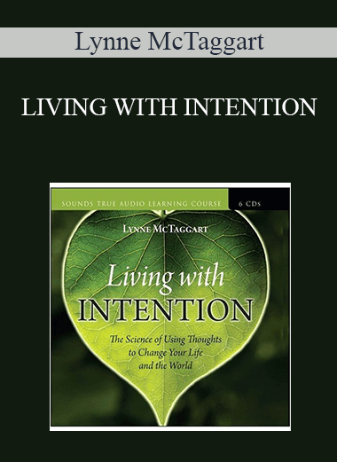Lynne McTaggart – LIVING WITH INTENTION