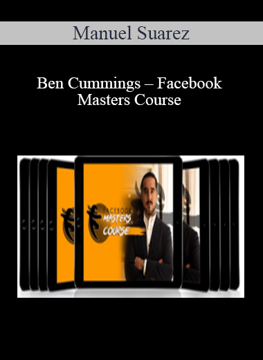 Manuel Suarez & Ben Cummings – Facebook Masters Course