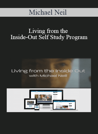 Michael Neil - Living from the Inside-Out Self Study Program