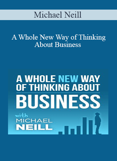 Michael Neill - A Whole New Way of Thinking About Business and Success 30 Day Program