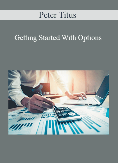 Peter Titus - Getting Started With Options