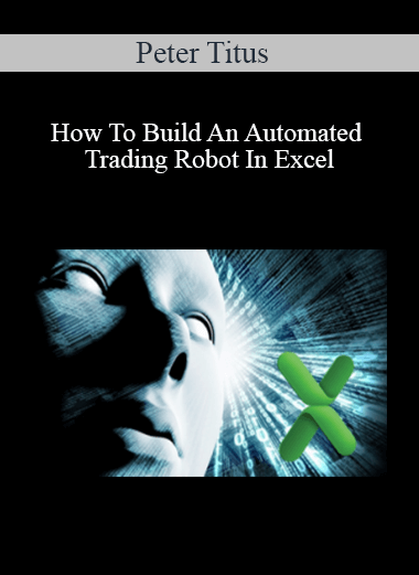 Peter Titus - How To Build An Automated Trading Robot In Excel