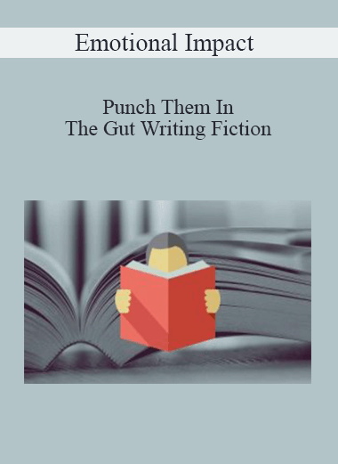 Punch Them In The Gut Writing Fiction with Emotional Impact