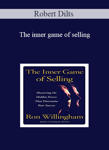 Robert Dilts – The inner game of selling