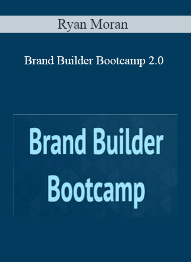 Ryan Moran - Brand Builder Bootcamp 2.0