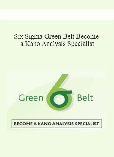 Six Sigma Green Belt Become a Kano Analysis Specialist