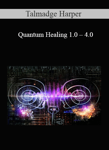 Talmadge Harper – Quantum Healing 1.0 – 4.0