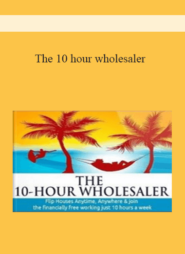 The 10 hour wholesaler