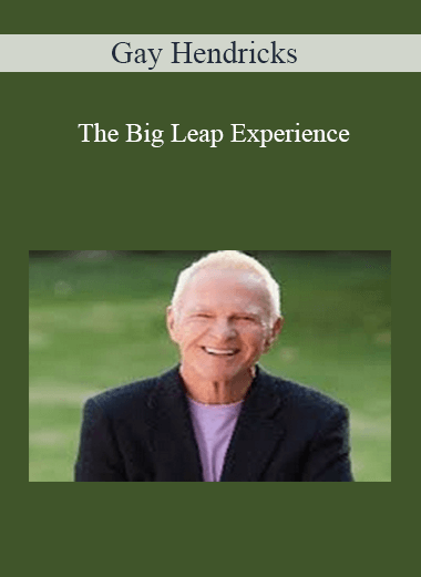 Gay Hendricks - The Big Leap Experience