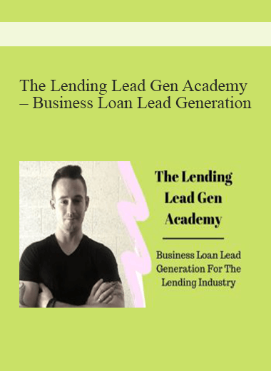 The Lending Lead Gen Academy – Business Loan Lead Generation