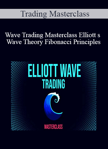 Trading Masterclass – Wave Trading Masterclass Elliott s Wave Theory Fibonacci Principles