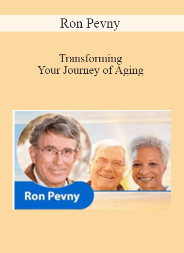 Ron Pevny - Transforming Your Journey of Aging
